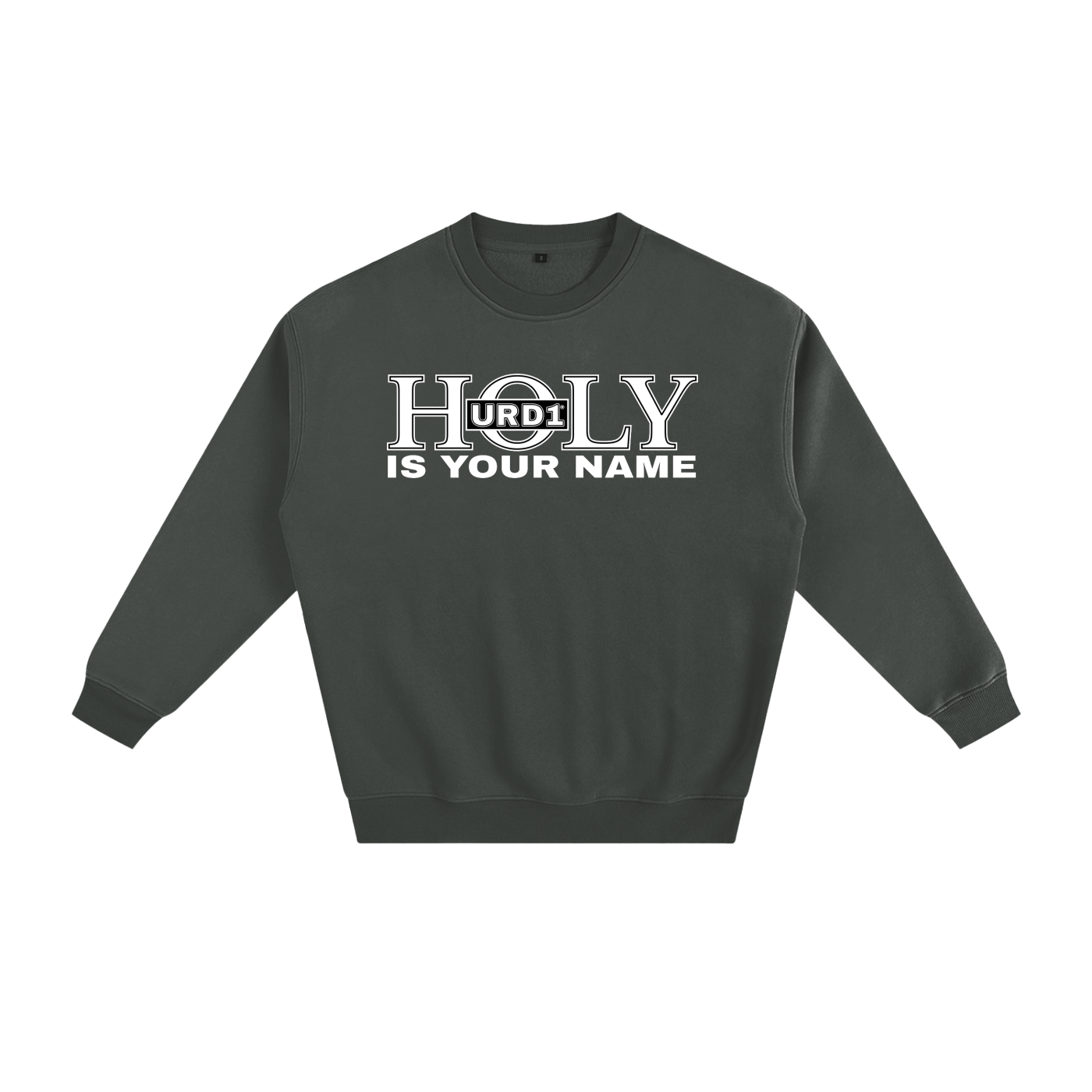 URD1- HOLY Is Your Name - Fleeced Sweatshirt