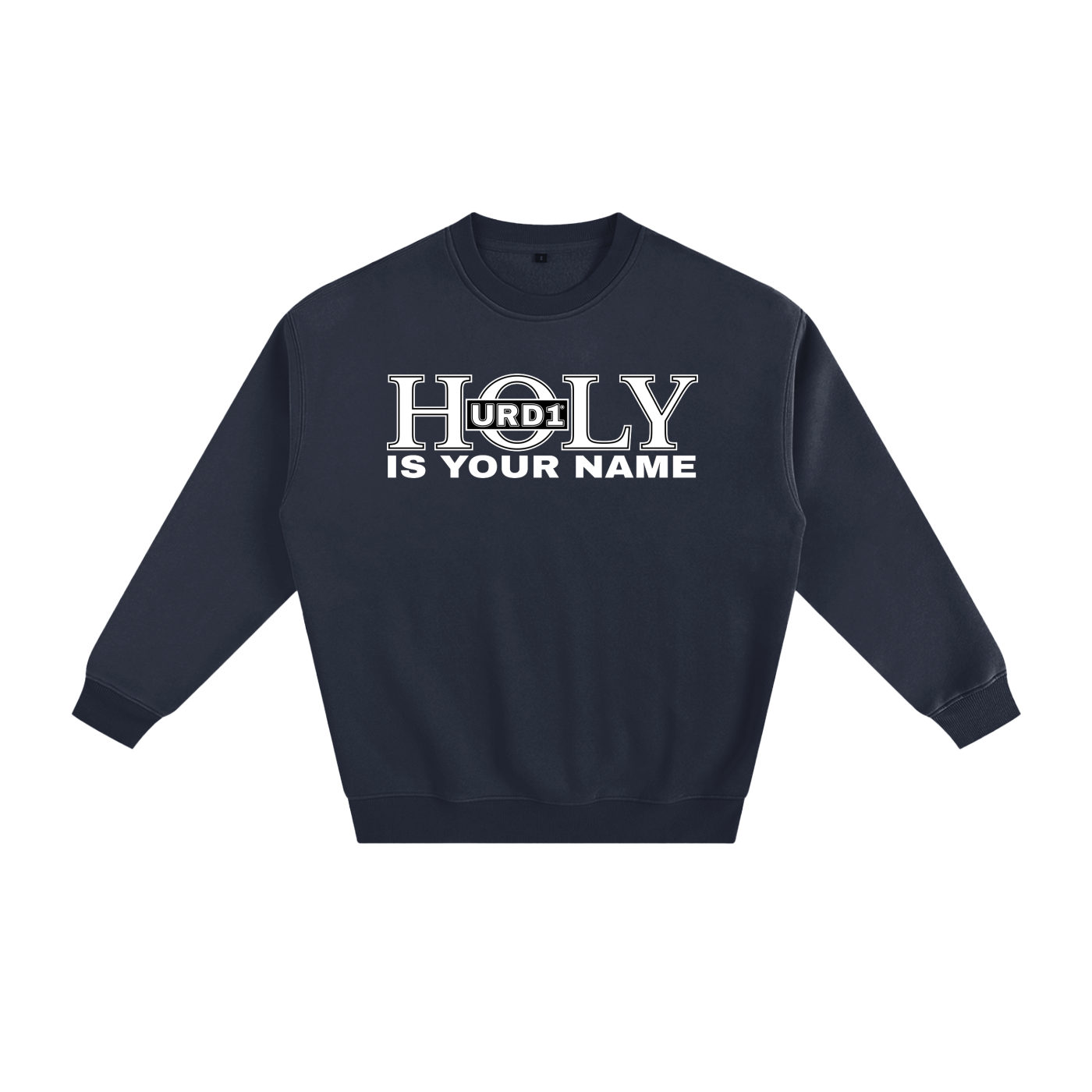 URD1- HOLY Is Your Name - Fleeced Sweatshirt